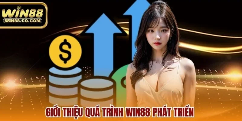 Giới thiệu quá trình Win88 phát triển
